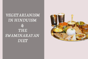 Vegetarianism in Hinduism and the Swaminarayan Diet