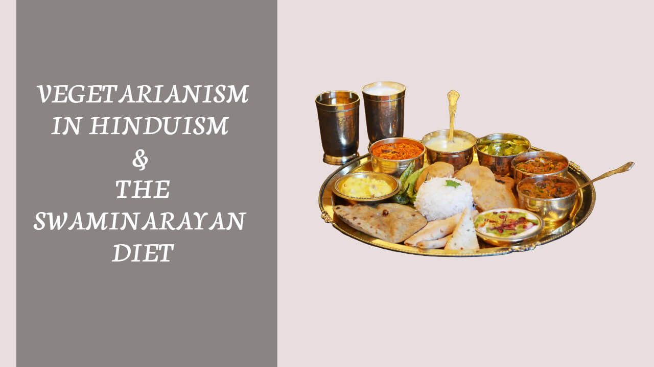 swaminarayan, swaminarayan Vadta Gadi, Vegetarianism in Hinduism and the Swaminarayan Diet